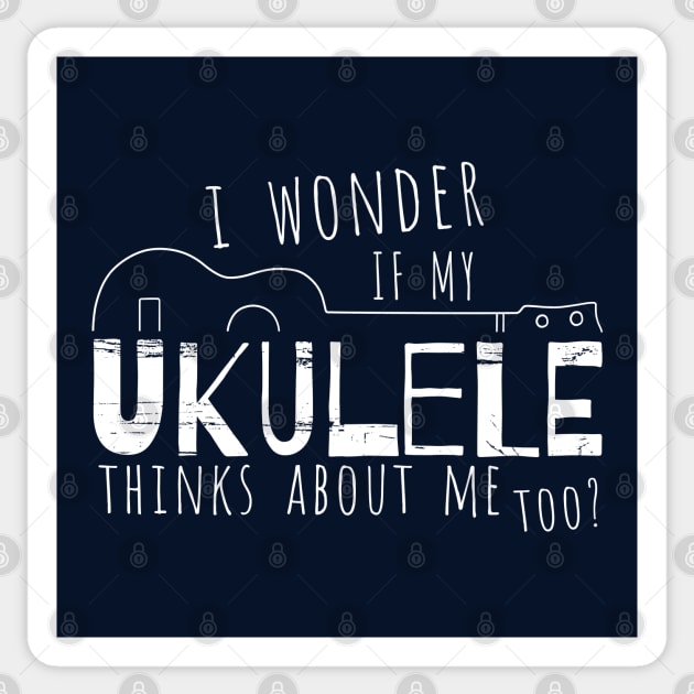 I Wonder If My Ukulele Thinks About Me Too? Sticker by SkizzenMonster